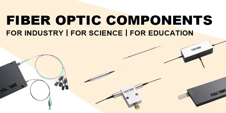 YESWEHAVE premium fiber optic components for lasers, amplifiers, and precision optical systems.